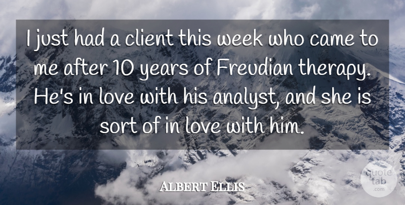 Albert Ellis Quote About American Psychologist, Came, Client, Love, Sort: I Just Had A Client...