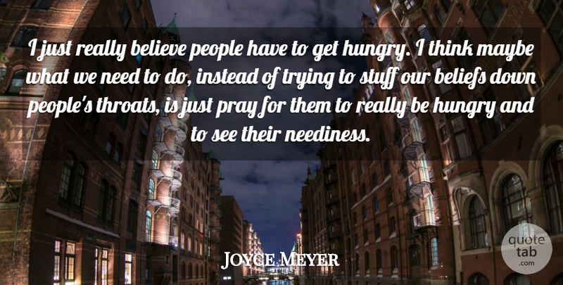 Joyce Meyer Quote About Believe, Thinking, People: I Just Really Believe People...
