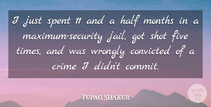 Tupac Shakur Quote About Jail, Half, Months: I Just Spent 11 And...