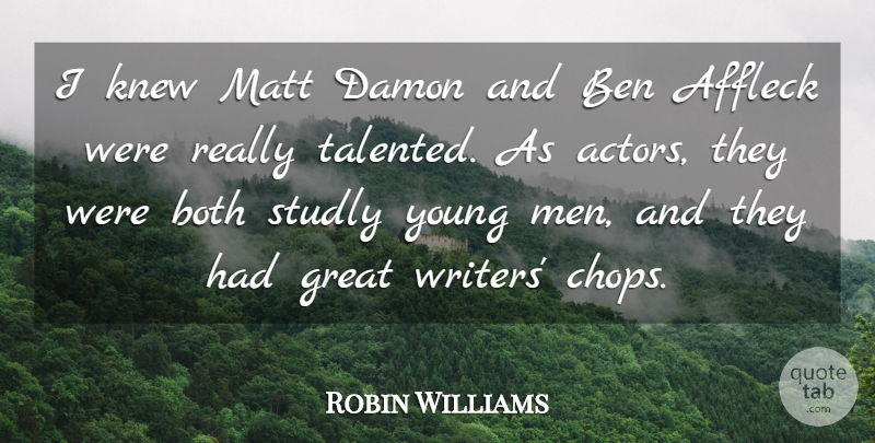 Robin Williams Quote About Ben, Both, Great, Knew, Matt: I Knew Matt Damon And...