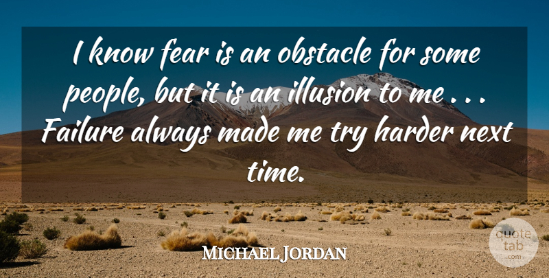 Michael Jordan Quote About Basketball, People, Trying: I Know Fear Is An...