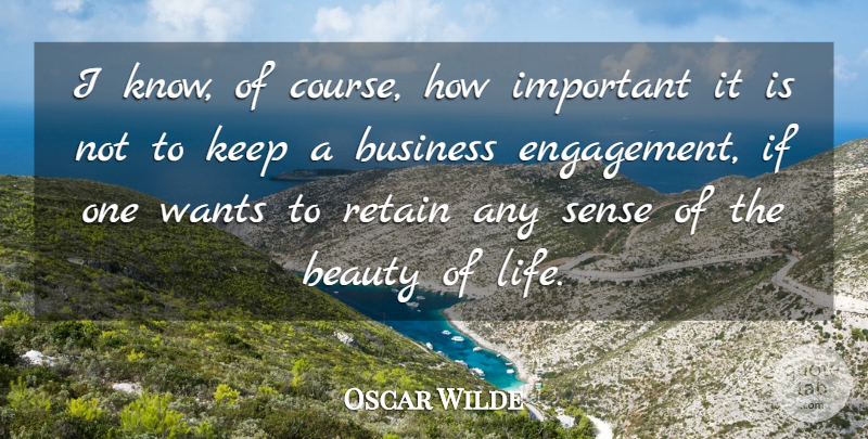 Oscar Wilde Quote About Beauty, Business, Retain, Wants: I Know Of Course How...