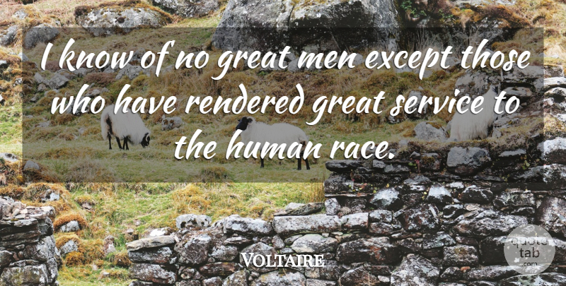 Voltaire Quote About Helping Others, Men, Race: I Know Of No Great...