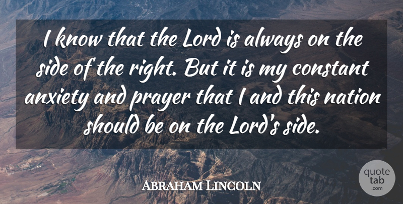 Abraham Lincoln Quote About Prayer, Presidential, Anxiety: I Know That The Lord...