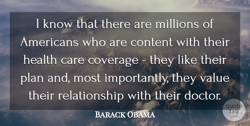 Barack Obama Quote About Content, Coverage, Health, Millions, Plan: I Know That There Are...