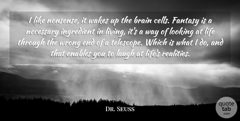 Dr. Seuss Quote About Love, Life, Success: I Like Nonsense It Wakes...