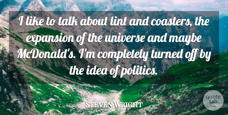 Steven Wright Quote About Mcdonalds, Ideas, Expansion: I Like To Talk About...