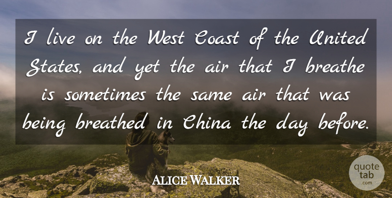 Alice Walker Quote About Breathed, Coast, United, West: I Live On The West...
