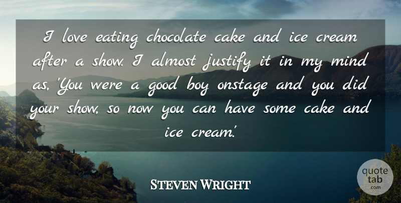 Steven Wright Quote About Boys, Ice, Cake: I Love Eating Chocolate Cake...