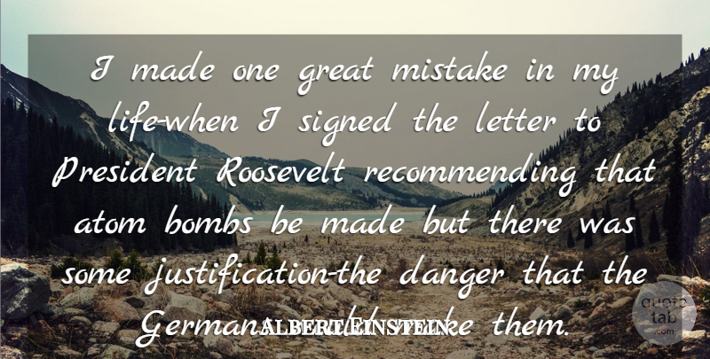 Albert Einstein Quote About Mistake, President, Bombs: I Made One Great Mistake...