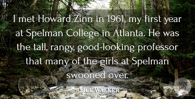 Alice Walker Quote About Girls, Met, Professor: I Met Howard Zinn In...