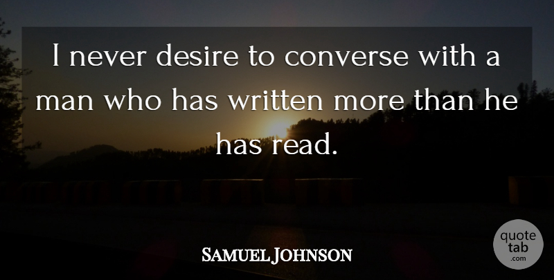 Samuel Johnson Quote About Reading, Men, Political: I Never Desire To Converse...
