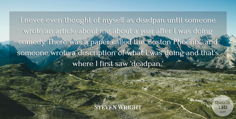 Steven Wright Quote About Boston, Years, Phoenix: I Never Even Thought Of...