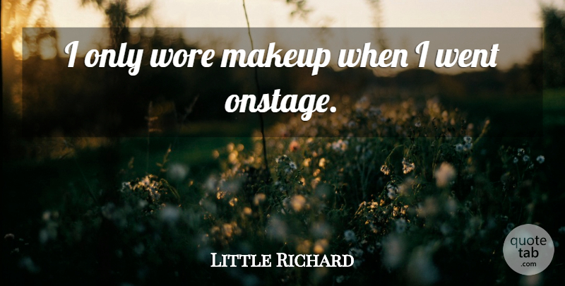 Little Richard Quote About Makeup: I Only Wore Makeup When...