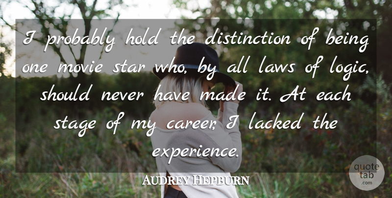 Audrey Hepburn Quote About Stars, Law, Careers: I Probably Hold The Distinction...