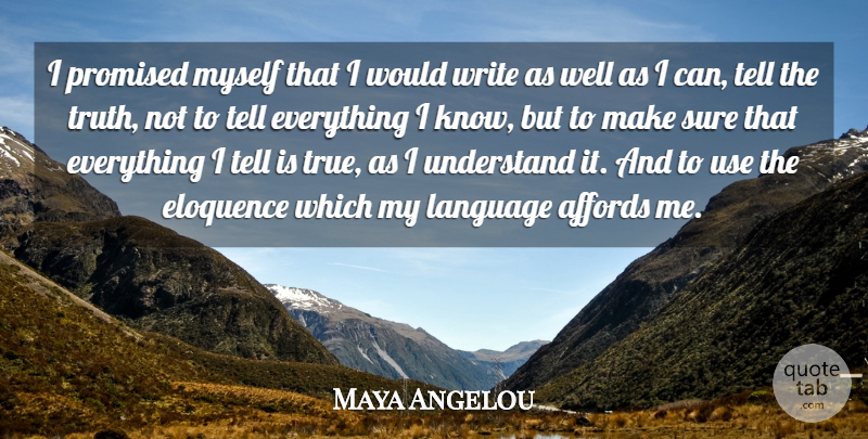 Maya Angelou Quote About Affords, Eloquence, Language, Promised, Sure: I Promised Myself That I...