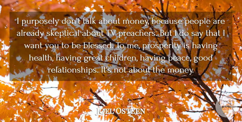 Joel Osteen Quote About Children, Blessed, Good Relationship: I Purposely Dont Talk About...