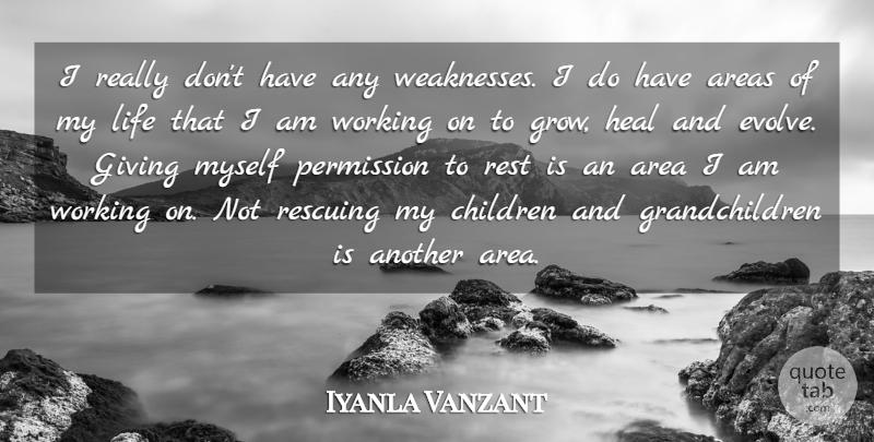 Iyanla Vanzant Quote About Children, Giving, Weakness: I Really Dont Have Any...