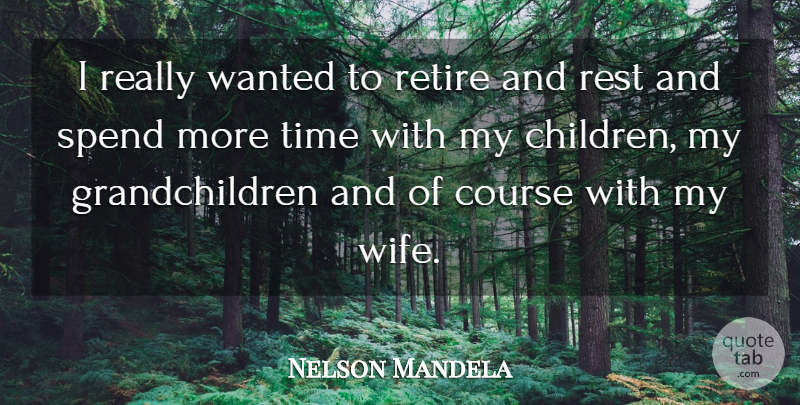 Nelson Mandela Quote About Rest In Peace, Children, Compassion: I Really Wanted To Retire...
