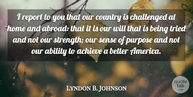 Lyndon B. Johnson Quote About Country, Home, America: I Report To You That...