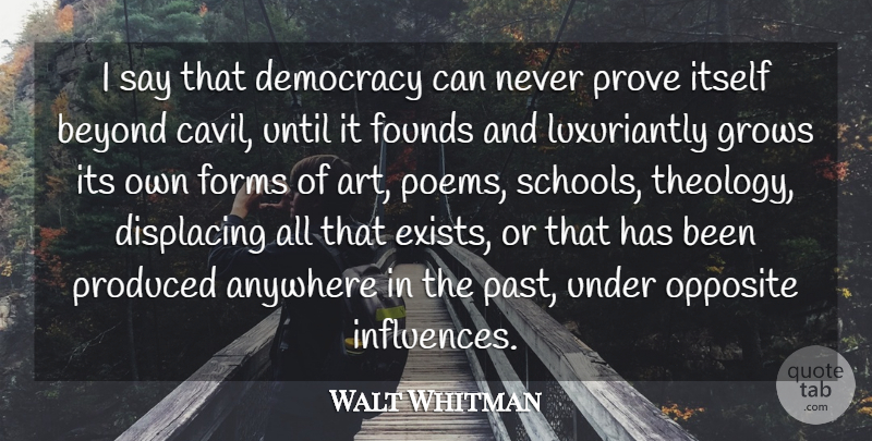 Walt Whitman Quote About Art, School, Past: I Say That Democracy Can...