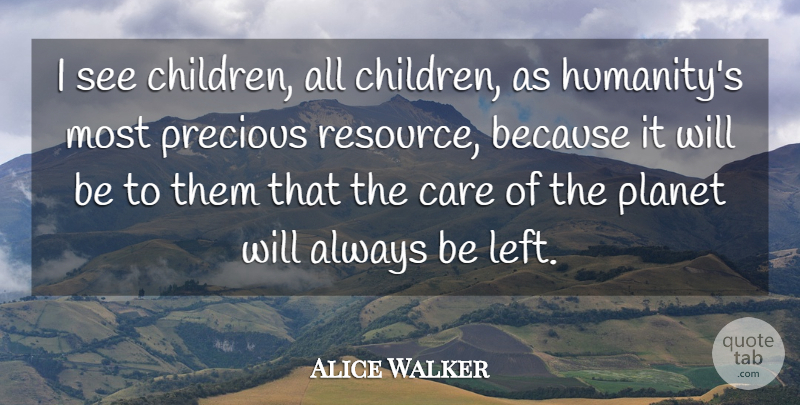Alice Walker Quote About Children, Humanity, Care: I See Children All Children...