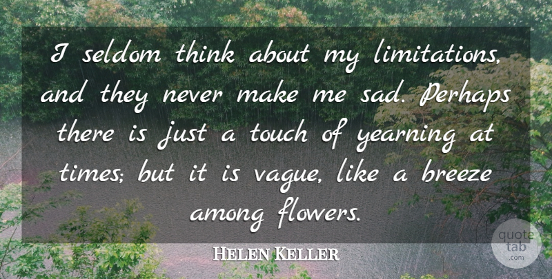 Helen Keller Quote About Sad, Flower, Ex Boyfriend: I Seldom Think About My...