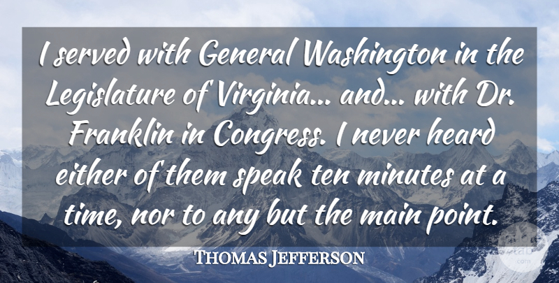 Thomas Jefferson Quote About Congress, Either, Franklin, General, Heard: I Served With General Washington...