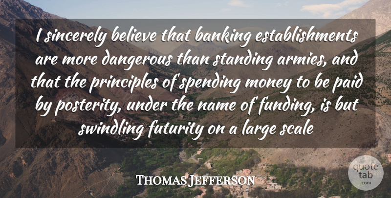Thomas Jefferson Quote About Believe, Army, Names: I Sincerely Believe That Banking...