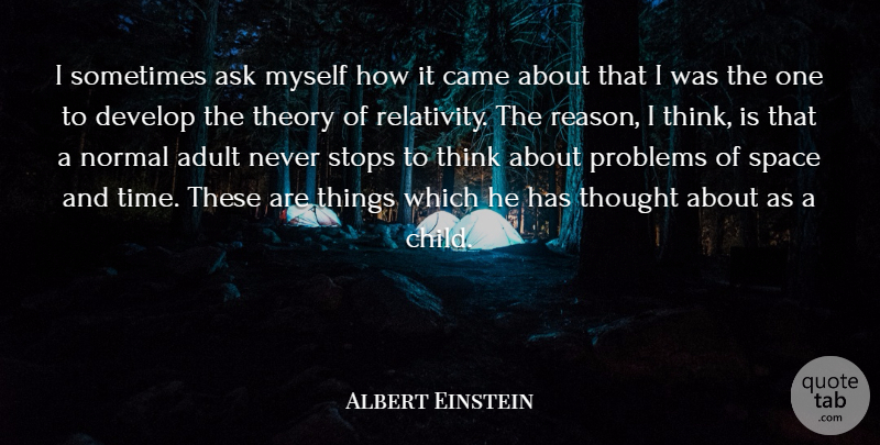 Albert Einstein Quote About Children, Thinking, Space: I Sometimes Ask Myself How...