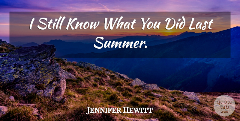 Jennifer Hewitt Quote About Last: I Still Know What You...