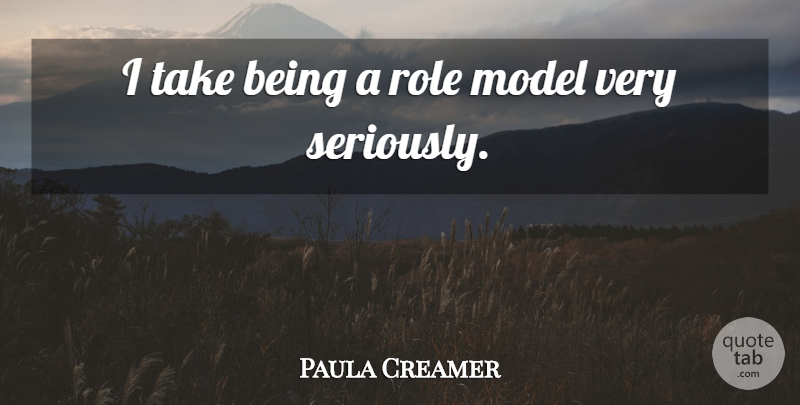 Paula Creamer Quote About undefined: I Take Being A Role...