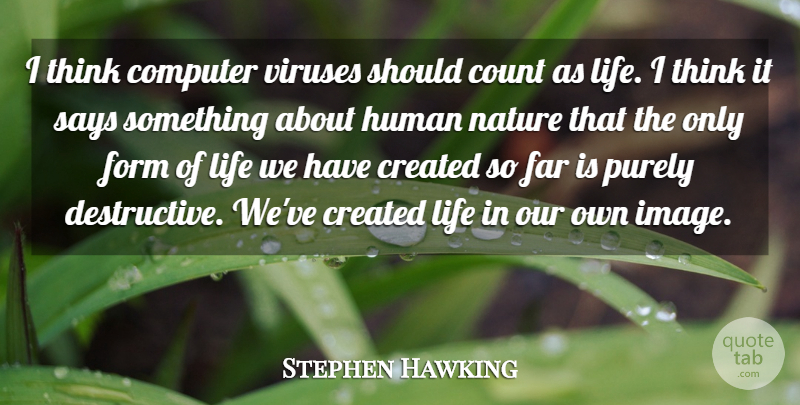 Stephen Hawking Quote About Science, Technology, Thinking: I Think Computer Viruses Should...