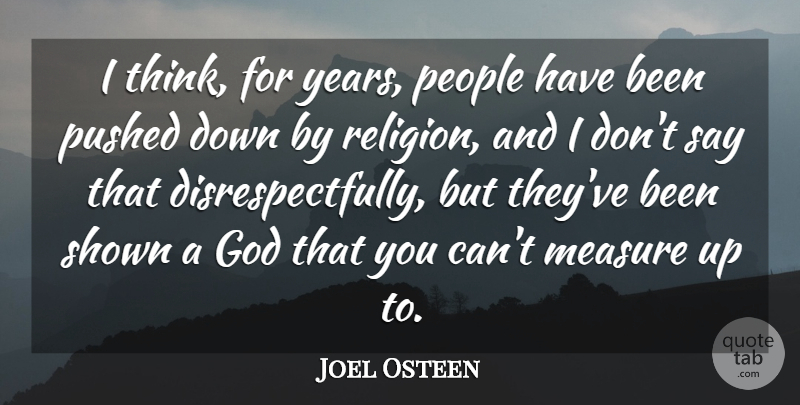Joel Osteen Quote About Thinking, Years, People: I Think For Years People...