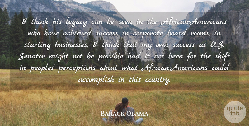 Barack Obama Quote About Accomplish, Achieved, Board, Corporate, Legacy: I Think His Legacy Can...