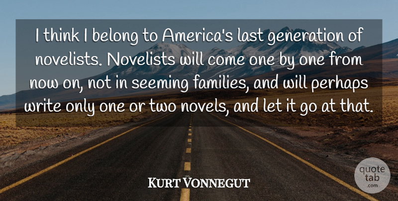 Kurt Vonnegut Quote About Novelists, Perhaps: I Think I Belong To...