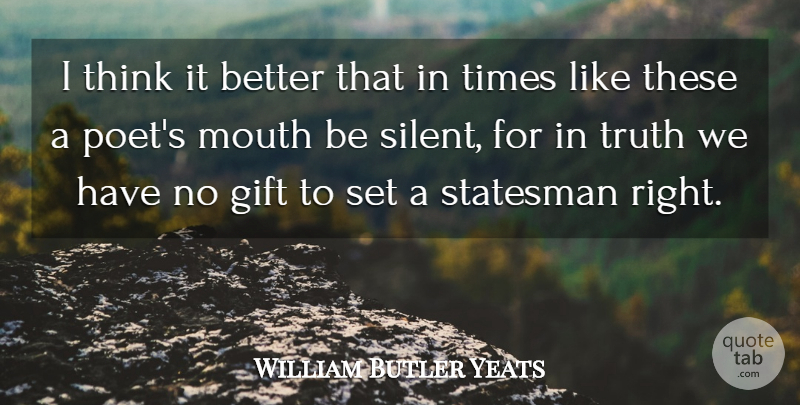 William Butler Yeats Quote About Truth, War, Thinking: I Think It Better That...