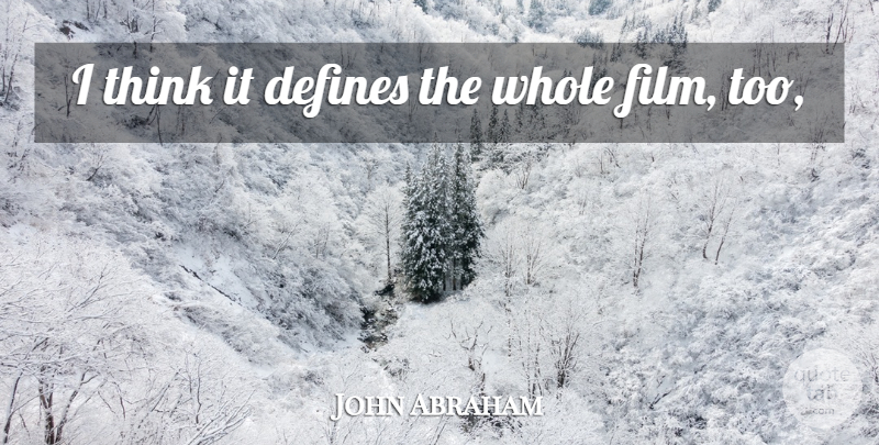 John Abraham Quote About Defines: I Think It Defines The...