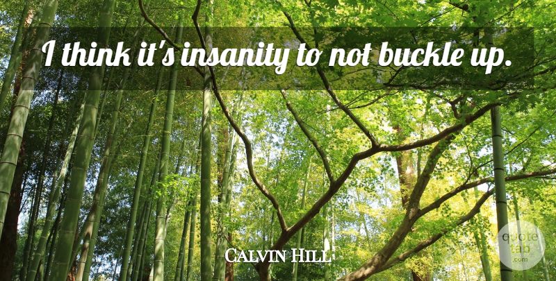 Calvin Hill Quote About Insanity: I Think Its Insanity To...