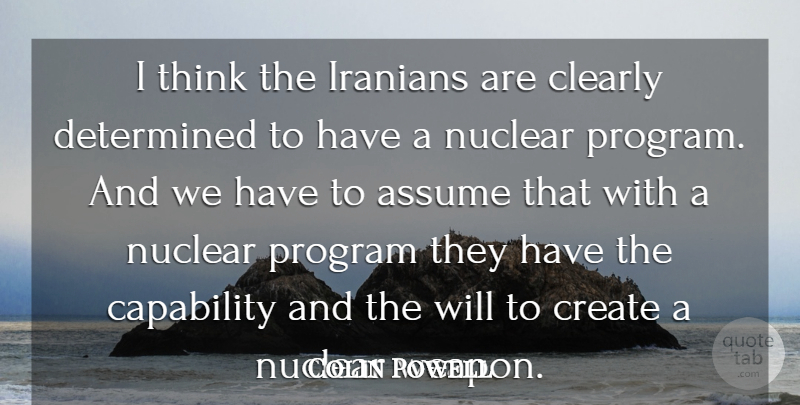 Colin Powell Quote About Thinking, Nuclear, Weapons: I Think The Iranians Are...