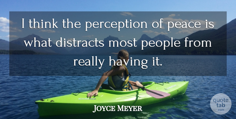 Joyce Meyer Quote About Thinking, People, Perception: I Think The Perception Of...