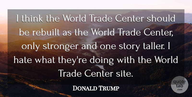Donald Trump Quote About Trade: I Think The World Trade...