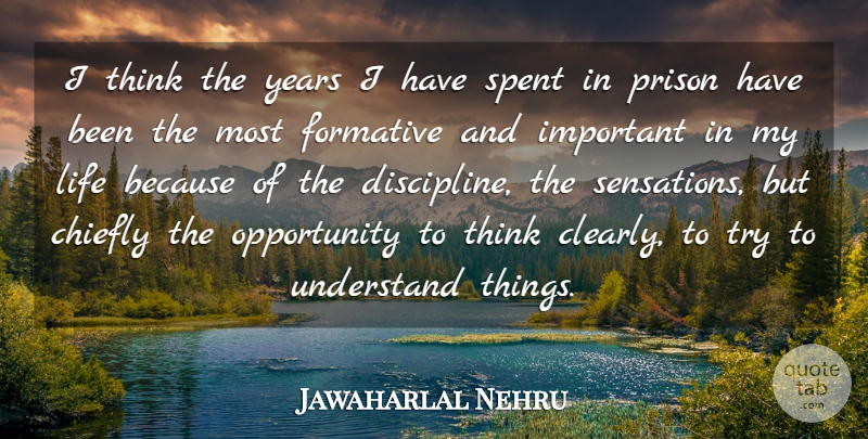 Jawaharlal Nehru Quote About Opportunity, Thinking, Years: I Think The Years I...