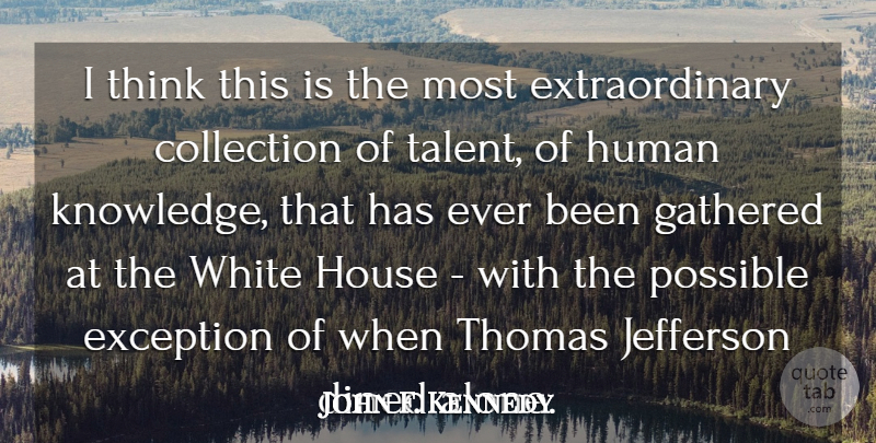 John F. Kennedy Quote About Knowledge, Science, Thinking: I Think This Is The...
