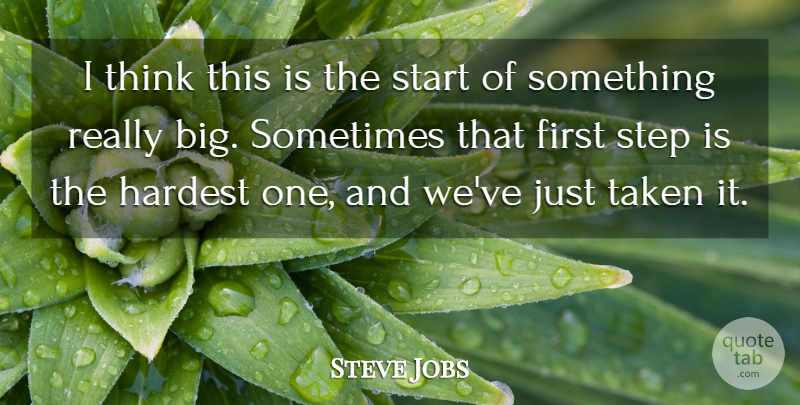 Steve Jobs Quote About Taken, Thinking, Firsts: I Think This Is The...