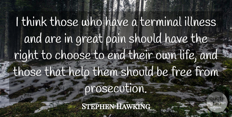 Stephen Hawking Quote About Pain, Thinking, Should Have: I Think Those Who Have...