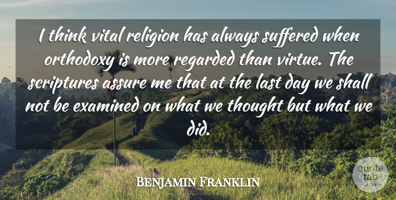 Benjamin Franklin Quote About Thinking, Lasts, Orthodoxy: I Think Vital Religion Has...