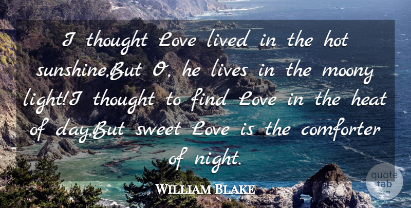 William Blake Quote About Heat, Hot, Lived, Lives, Love: I Thought Love Lived In...