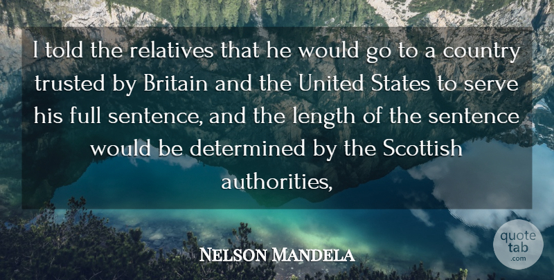 Nelson Mandela Quote About Britain, Country, Determined, Full, Length: I Told The Relatives That...