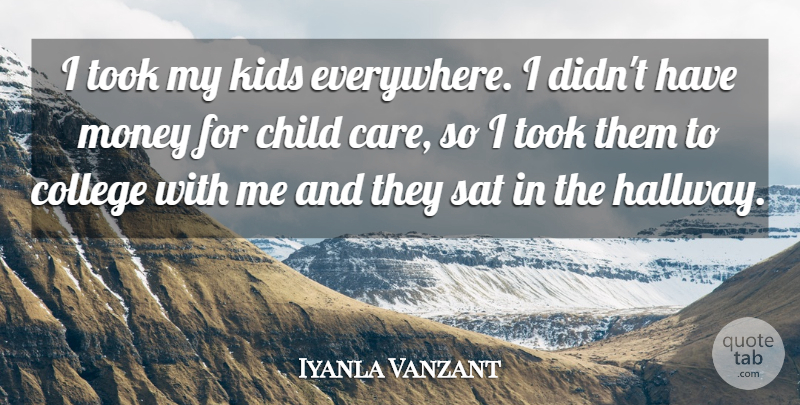 Iyanla Vanzant Quote About Children, Kids, College: I Took My Kids Everywhere...